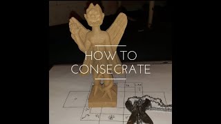 Consecration Ritual How To.