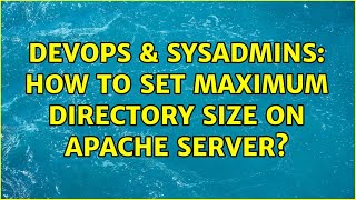 DevOps & SysAdmins: How to set maximum directory size on apache server? (2 Solutions!!)