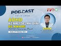 ADHD KENALI SEJAK DINI, BE AWARE (ADHD AWARENESS MONTH)