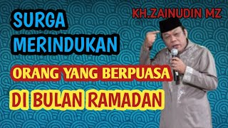 KH.ZAINUDIN MZ,Surga merindukan orang yang berpuasa di bulan ramadan