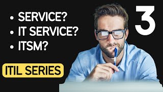 What is a Service? IT Services?  ITSM | ITIL Fundamentals