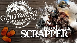 Introducing The Scrapper | The Hammer Wielding Engineer - Guild Wars 2 Heart of Thorns