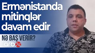 Paşinyanın Moskva görüşü erməni müxalifətini qane etməyib:Mitinqlər davam edir - Nə baş verir?