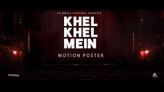 Khel Khel Mein | Official Motion Poster | 2021