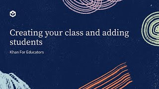 Creating your class and adding students | Khan For Educators | Khan Academy India