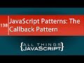 JavaScript Patterns: The Callback Pattern