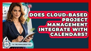 Does Cloud-Based Project Management Integrate With Calendars? - The Time Management Pro