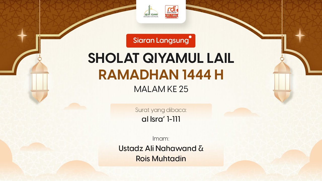 SHALAT QIYAMUL LAIL MALAM KE 25 Ramadhan 1444 H - Al Isra 1-111 - YouTube