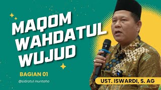 ✨ MAQOM WAHDATUL WUJUD - MAQOM TERTINGGI ✨(Bagian 01) | UST. ISWARDI,  S. AG