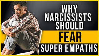 Why Narcissists Should Fear Super Empaths