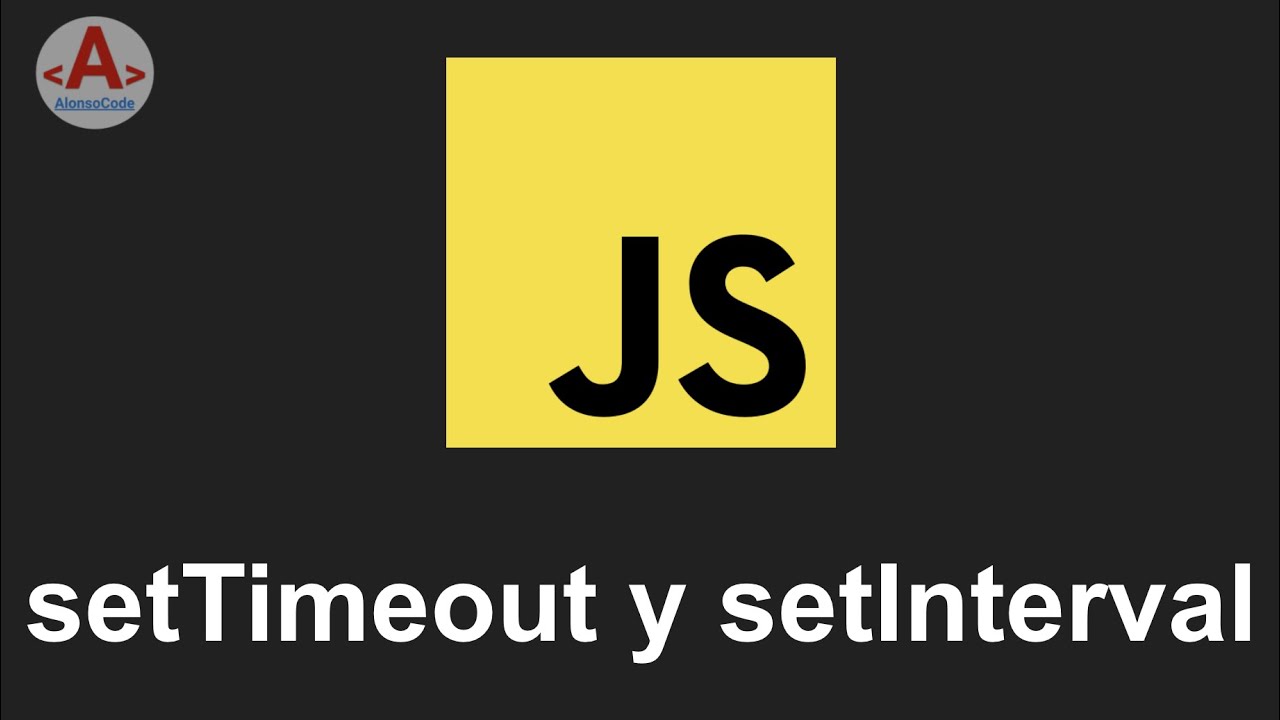 28 Settimeout Y Setinterval En Js Alonsocode Youtube