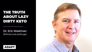 The Truth About Lazy Dirty Keto — Dr. Eric Westman [Presentation]