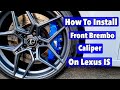 How To Install Front Brembo Calipers On 2015 Lexus IS250 | IS350  2014 - 2020