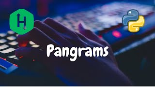 85 - Pangrams | Strings | Hackerrank Solution | Python