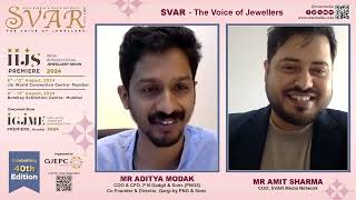 SVAR Exclusive: In Conversation with Aditya Modak of PN Gadgil \u0026 Sons about the IIJS Premiere 2024