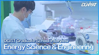 DGIST Graduate School - Energy Science \u0026 Engineering(interview vers.)