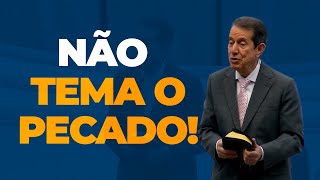 Não tema o pecado!