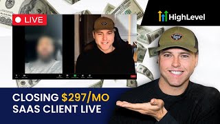 Closing a $297/mo GoHighLevel SAAS client (LIVE CALL)