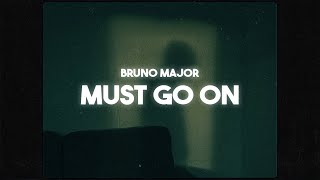 Bruno Major - The Show Must Go On (Lyrics)