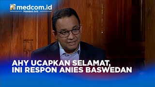 AHY UCAPKAN SELAMAT, INI RESPON ANIES BASWEDAN