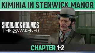 Sherlock Holmes: The Awakened - Chapter 1-2 - What Happened to Kimihia Stenwick Manor 🏆 Walkthrough