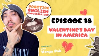 Ep. 18 - Valentine’s Day in America ❤️ | \