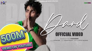 Dard (Official Video) : Kushagra | Showkidd | Sanya Jain | EP - Love/19 | Mk Music Creation