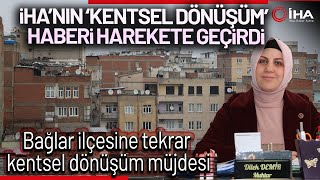 İHA’nın ‘Kentsel Dönüşüm’ Haberi Harekete Geçirdi