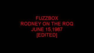 FUZZBOX on RODNEY ON THE ROQ 6.15.1987 audio only-edited