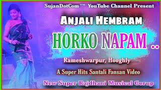 Anjali Hembram || HORKO NAPAM || New Santali Fansan Video 2022 || New Super Rajdhani Musical Gorup