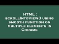 HTML : scrollIntoView() using smooth function on multiple elements in Chrome