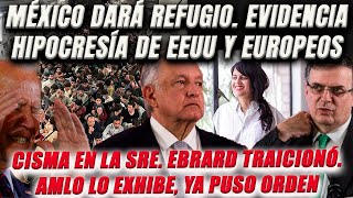 ¡México dará refugio! Evidencia hipocresía de EEUU y europeos. Traición de Ebrard, AMLO lo exhibe.