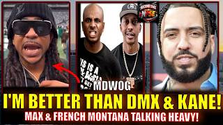 MAX B TELLS GILLIE & WALO HE'S BETTER THAN BIG DADDY KANE, RAKIM, DMX w/ FRENCH MONTANA CO-SIGN!