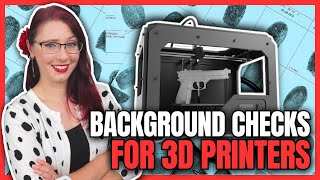 Background Checks For 3D Printers