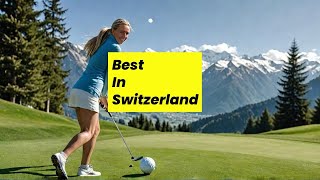 Golfing in Paradise: Verbier's Beauty Unveiled