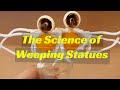 The Science of Weeping Statues