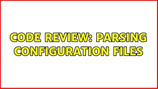 Code Review: Parsing configuration files