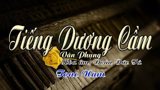 karaoke Tiếng Dương Cầm_ Sáng tác Văn Phụng_ Giọng Nam_ Hòa âm Đoàn Đức Tú