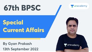 67th BPSC Special Current Affairs Part- 1 | 67th BPSC Exam | Gyan Prakash | Unacademy BPSC