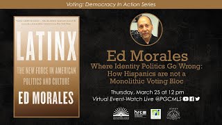 Where Identity Politics Go Wrong: How Hispanics are not a Monolithic Voting Bloc with Ed Morales