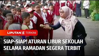 Libur Sekolah Selama Ramadan 2025 Sudah Disepakati, Surat Edaran Segara Terbit | Liputan 6