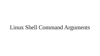 Linux Shell Command Arguments