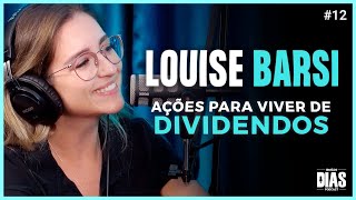 Louise Barsi - AÇÕES PARA VIVER DE DIVIDENDOS | Irmãos Dias Podcast #12