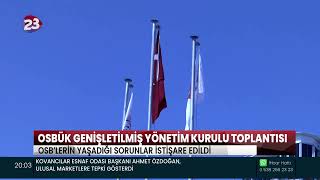 OSBÜK GENİŞLETİLMŞ YÖNETİM KURULU TOPLANTISINDA OSB’LERİN YAŞADIĞI SORUNLAR İSTİŞARE EDİLDİ