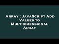 Array : JavaScript Add Values to Multidimensional Array