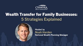 Wealth Transfer for Family Businesses: 5 Strategies Explained | Comerica Wealth Management