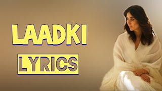 Laadki Full Song-(Lyrics) | Angrezi Medium | Priya Saraiya| Rekha Bhardwaj| Sachin-Jigar