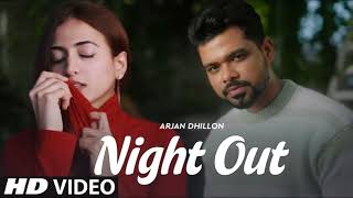 Night out- Arjan Dhillon _latest punjabi songs 2023