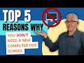 5 Reasons NOT to Buy a New Computer for School