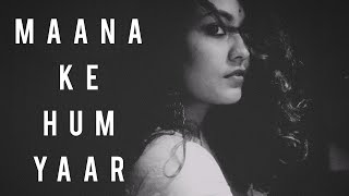 Maana Ke Hum Yaar Nahin || Meri Pyaari Bindu || Acoustic Female Cover
